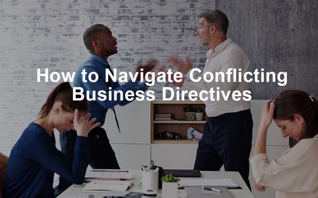 Navigating conflict, conflicting business directives, IT conflicts