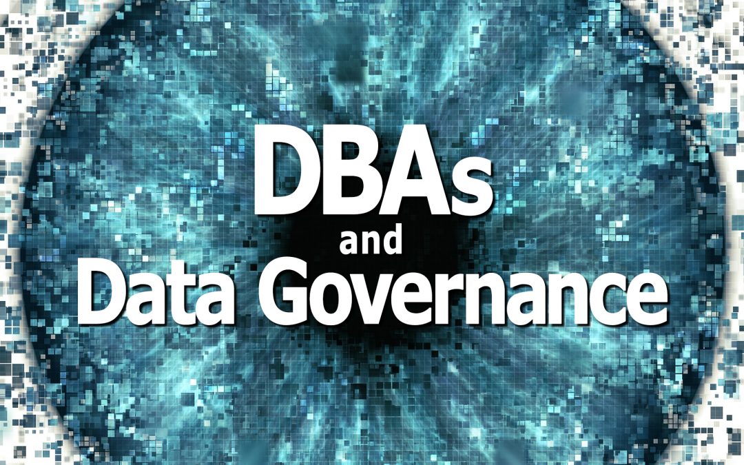 Data Governance: Its Importance and Three Critical Compliance Factors DBAs Must Consider